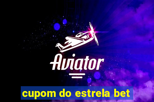 cupom do estrela bet